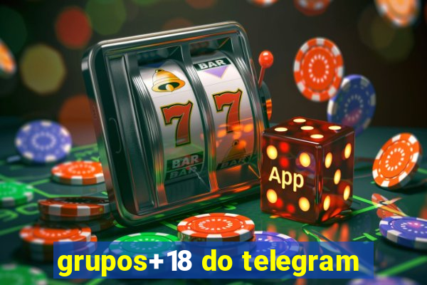 grupos+18 do telegram